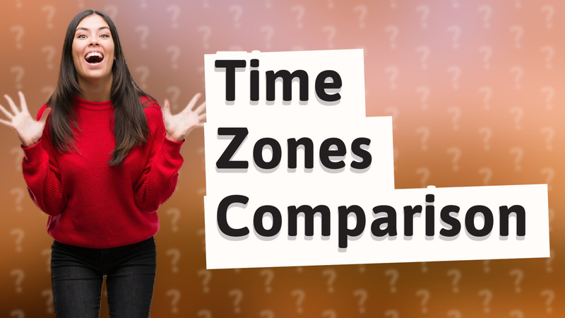Time Zones Comparison