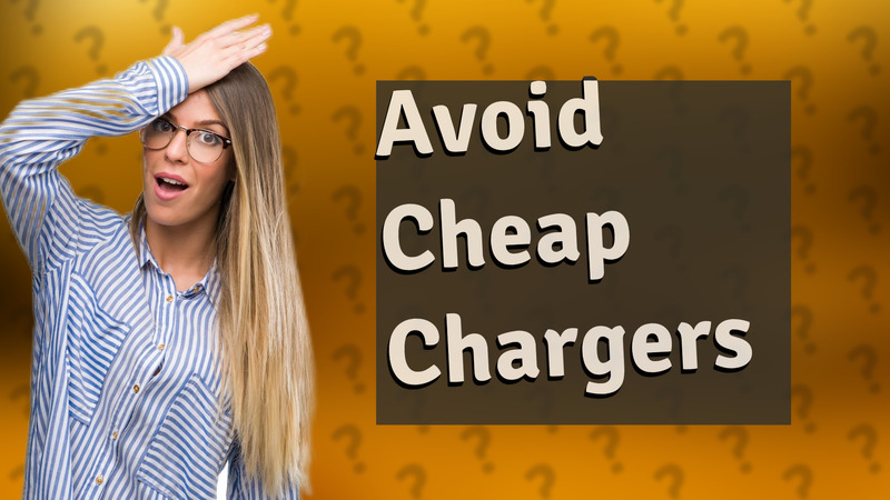 Avoid Cheap Chargers