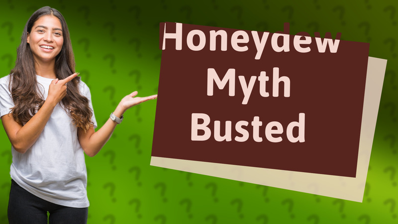 Honeydew Myth Busted