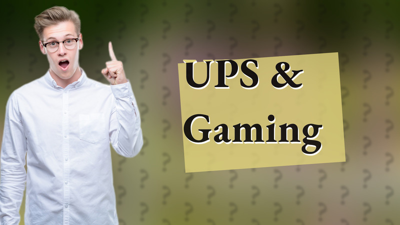 UPS & Gaming