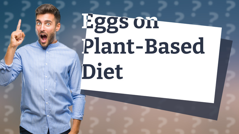 Eggs on Plant-Based Diet