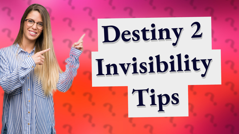 Destiny 2 Invisibility Tips