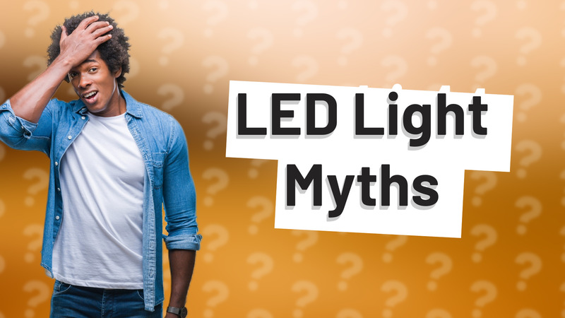 LED Light Myths