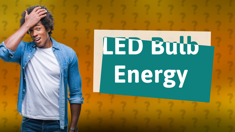 LED Bulb Energy