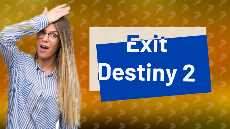 Exit Destiny 2