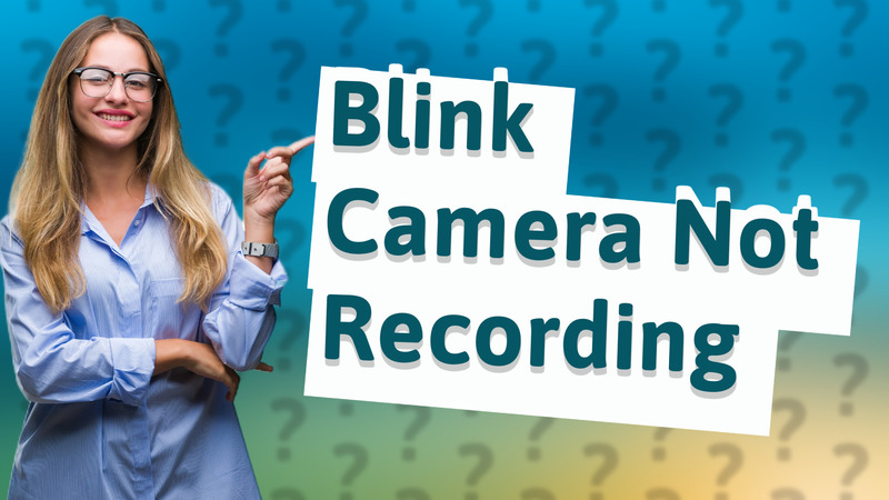Blink Camera Not Recording