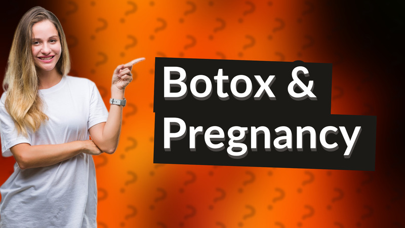 Botox & Pregnancy