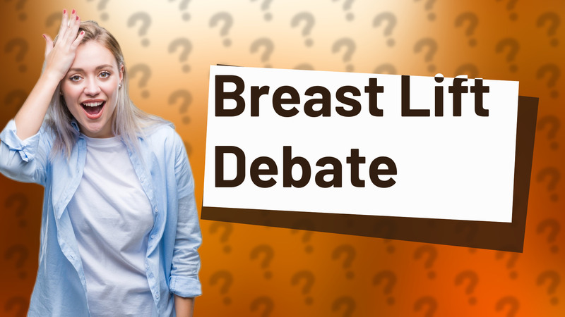 Breast Lift Debate