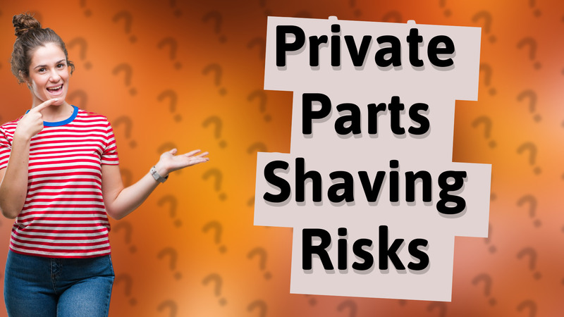 Private Parts Shaving Risks