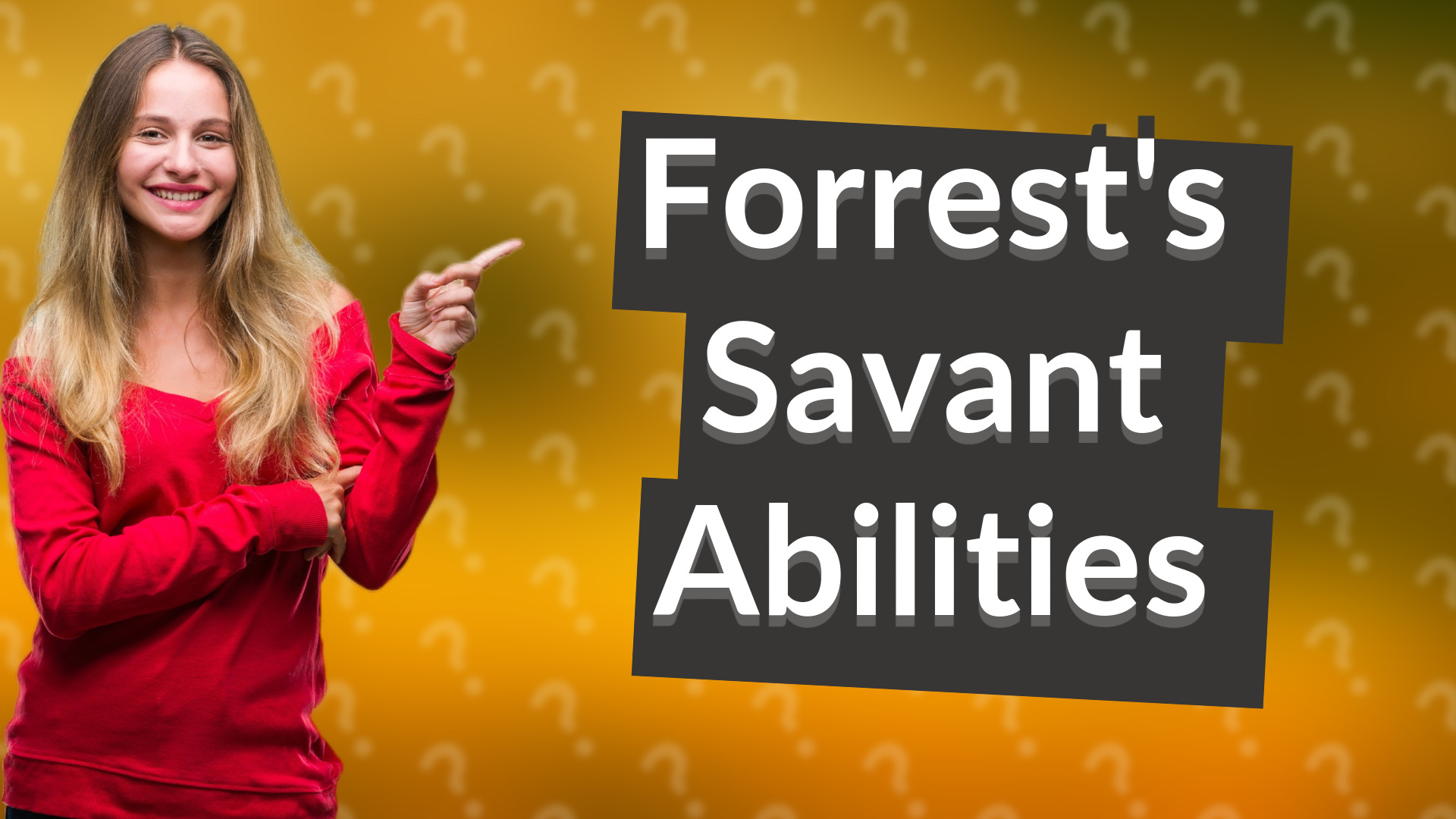 Forrest's Savant Abilities