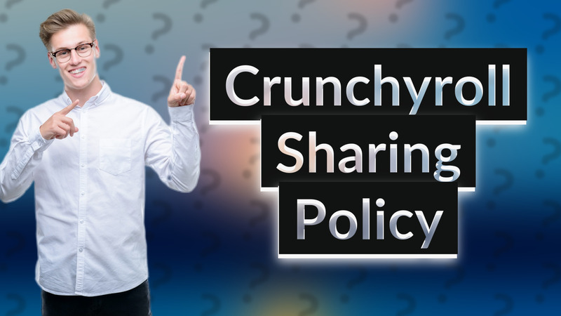Crunchyroll Sharing Policy
