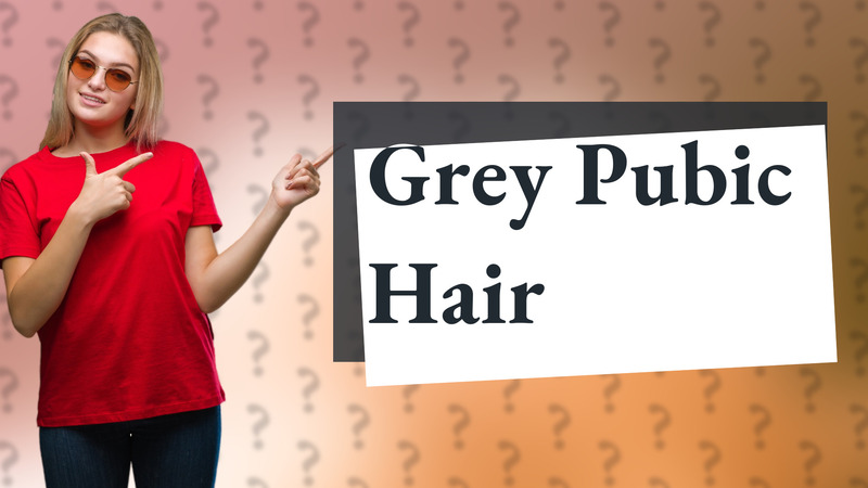 Grey Pubic Hair