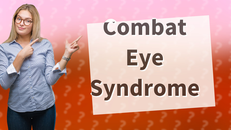 Combat Eye Syndrome