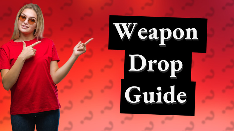 Weapon Drop Guide