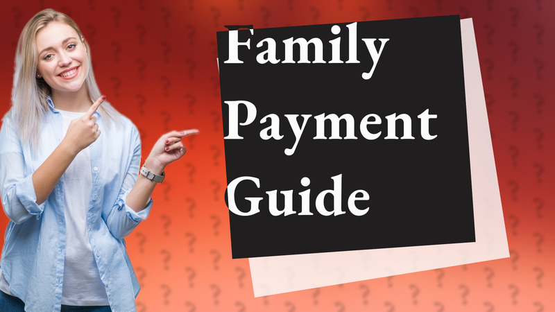 Family Payment Guide