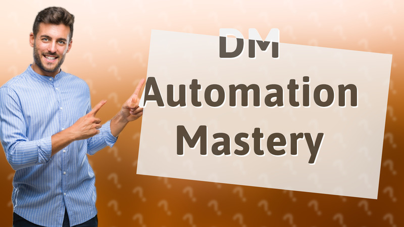 DM Automation Mastery
