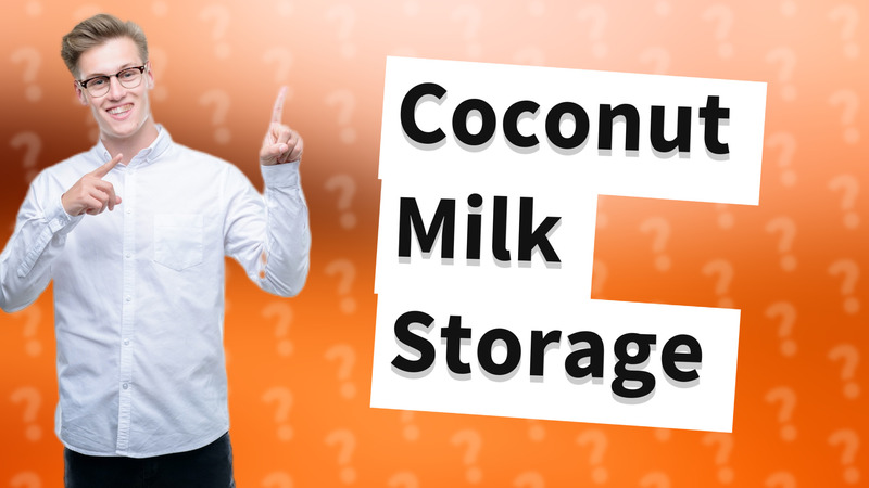 Coconut Milk Storage