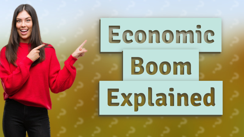 Economic Boom Explained