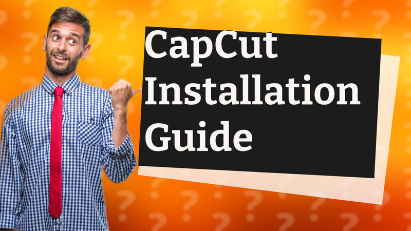 CapCut Installation Guide