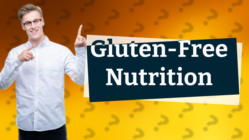 Gluten-Free Nutrition