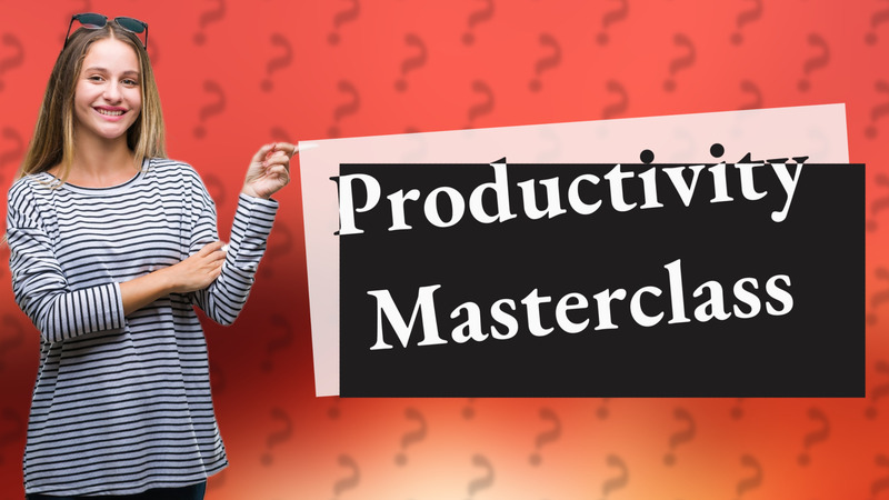 Productivity Masterclass