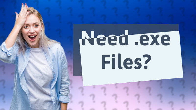 Need .exe Files?