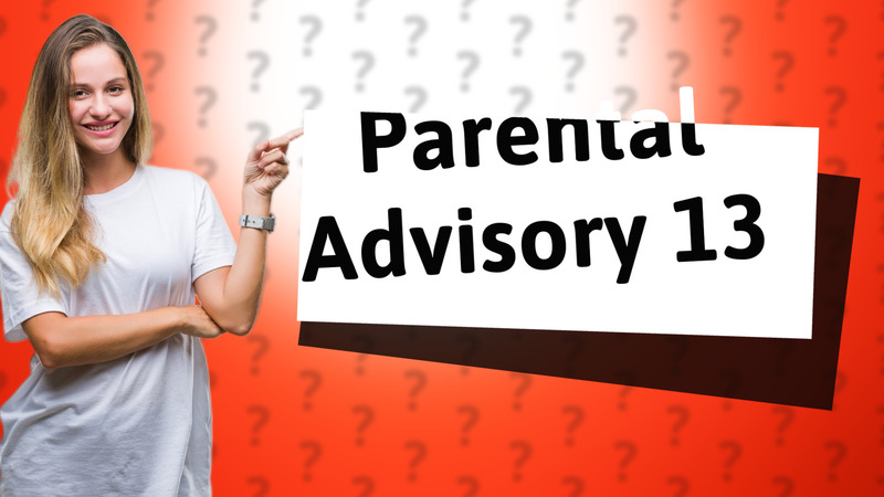 Parental Advisory 13