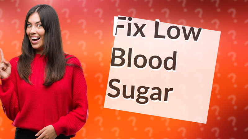 Fix Low Blood Sugar