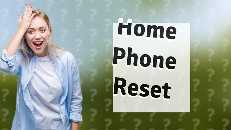 Home Phone Reset