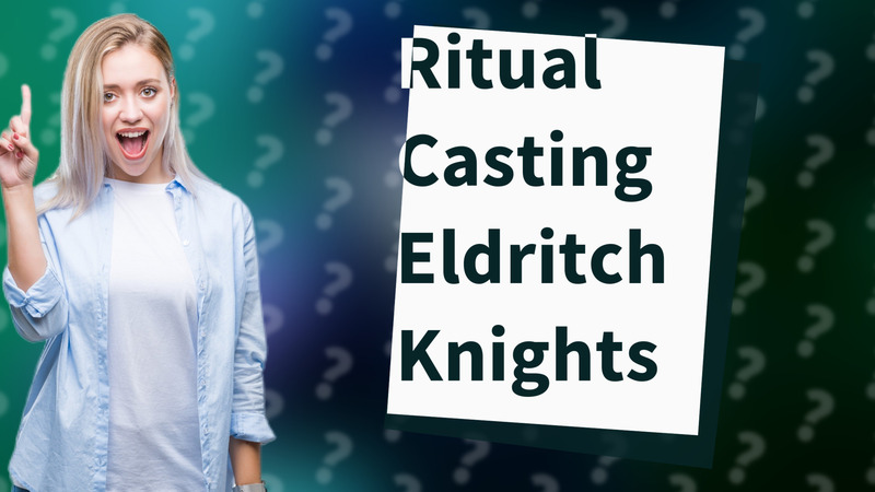 Ritual Casting Eldritch Knights