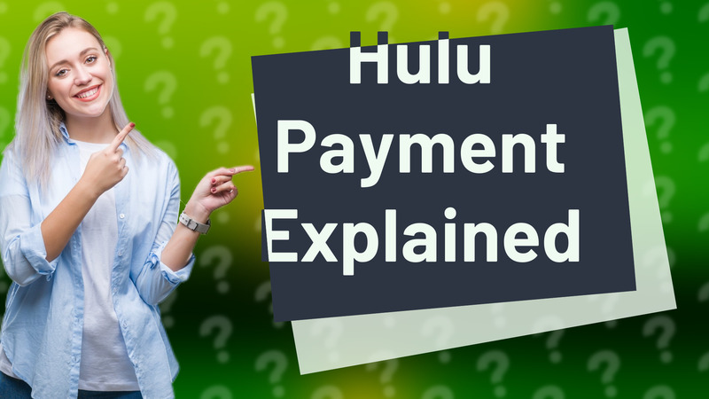 Hulu Payment Explained