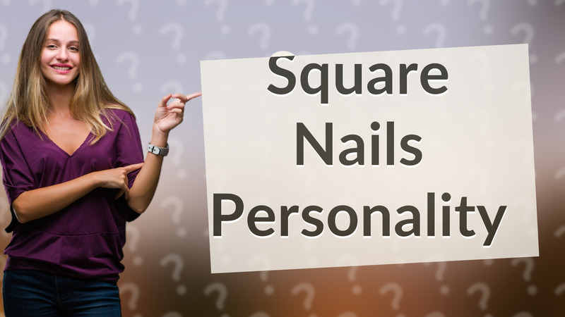 Square Nails Personality