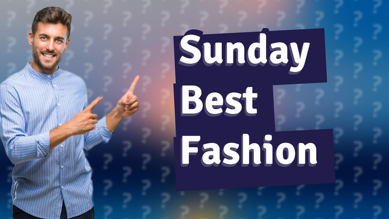 Sunday Best Fashion