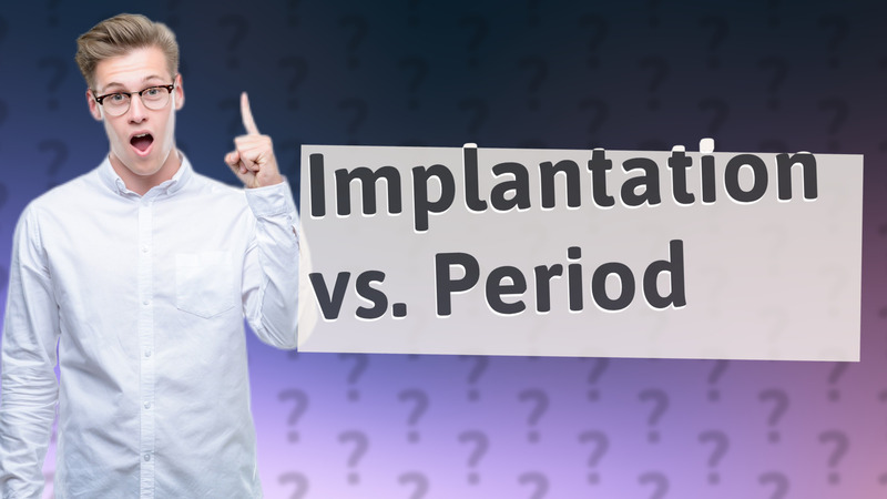 Implantation vs. Period