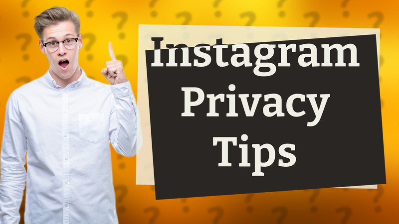 Instagram Privacy Tips