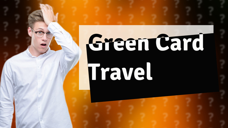 Green Card Travel