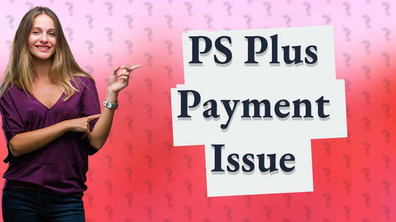 PS Plus Payment Issue