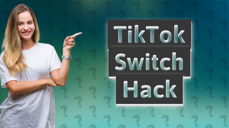 TikTok Switch Hack
