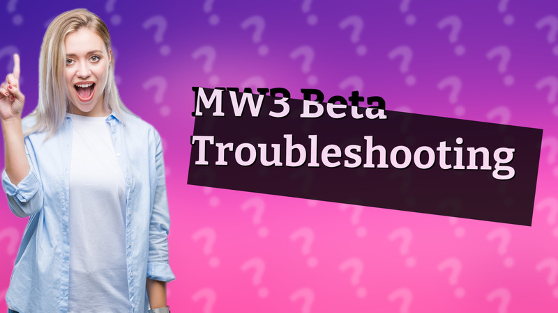 MW3 Beta Troubleshooting