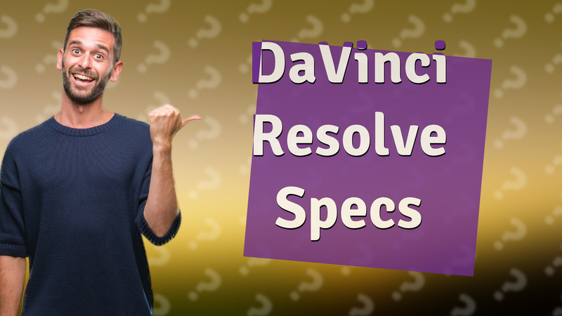 DaVinci Resolve Specs