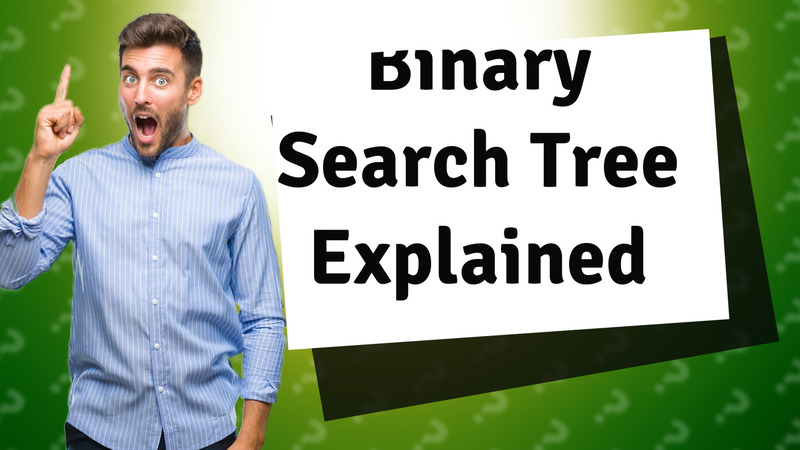 Binary Search Tree Explained