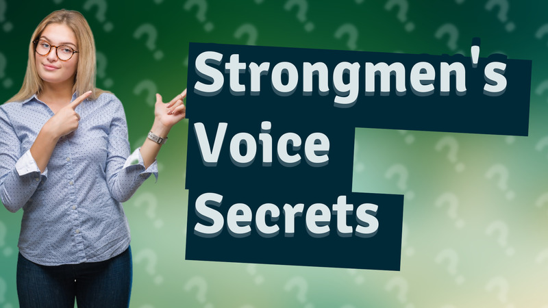 Strongmen's Voice Secrets