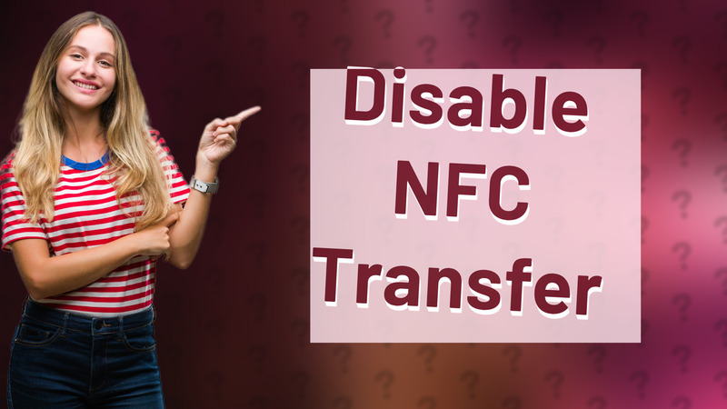 Disable NFC Transfer
