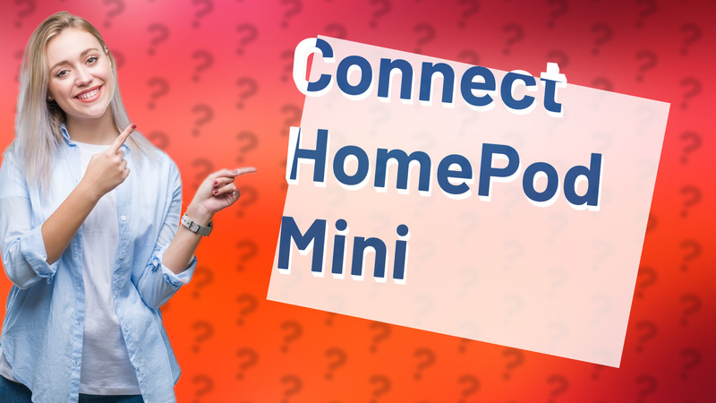 Connect HomePod Mini