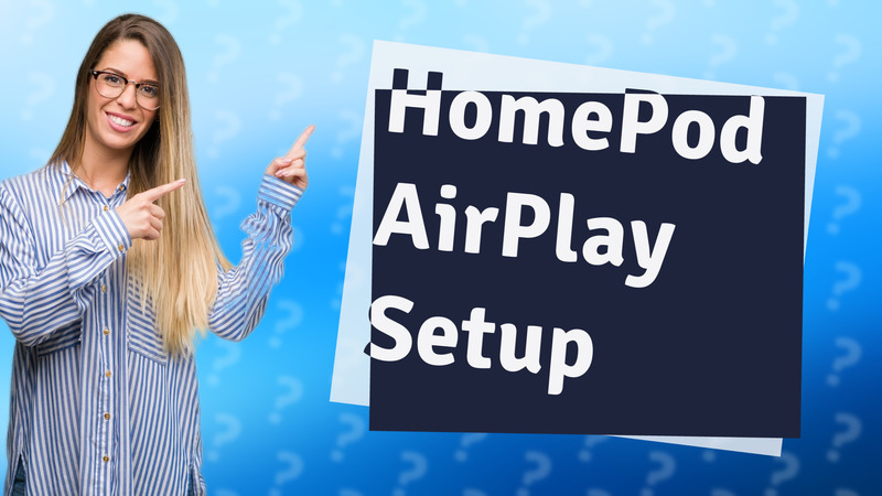 HomePod AirPlay Setup