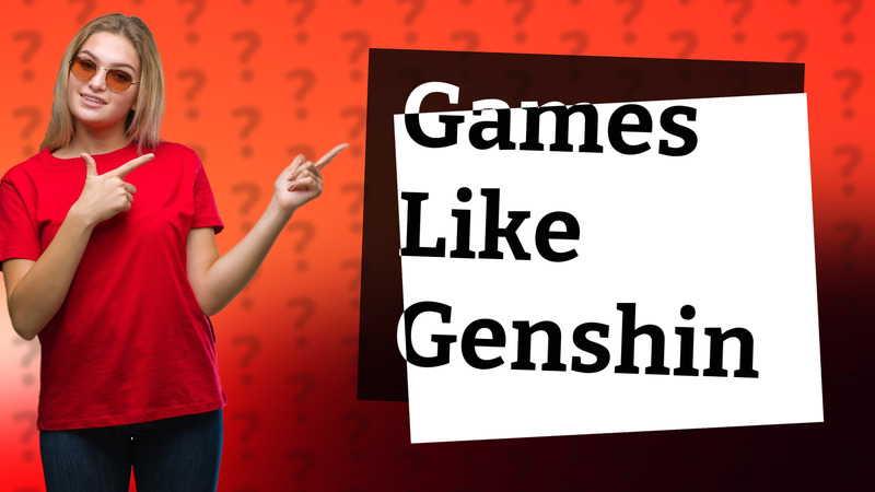 Games Like Genshin