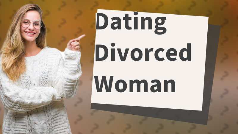Dating Divorced Woman