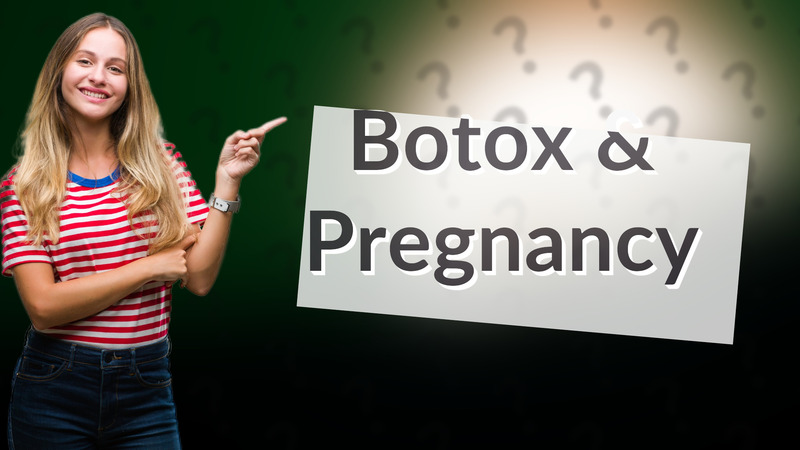 Botox & Pregnancy