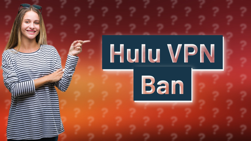 Hulu VPN Ban