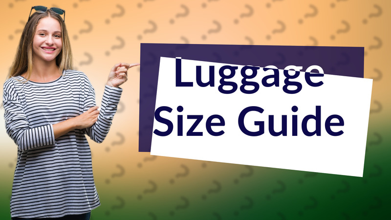 Luggage Size Guide